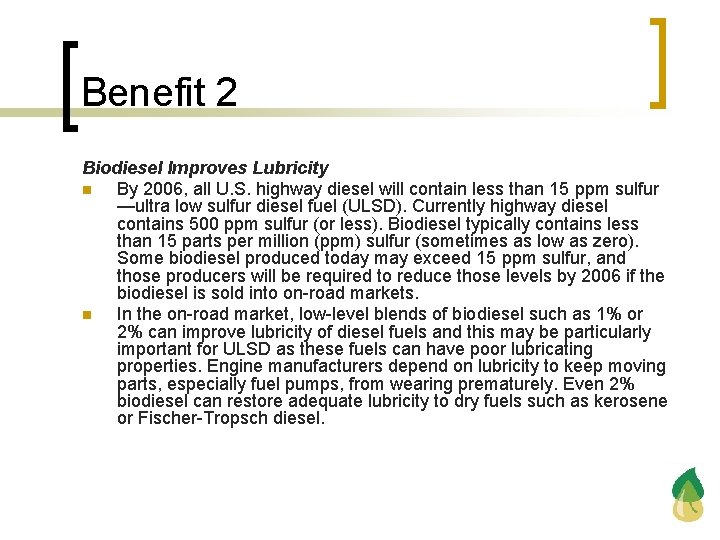 Benefit 2 Biodiesel Improves Lubricity n By 2006, all U. S. highway diesel will