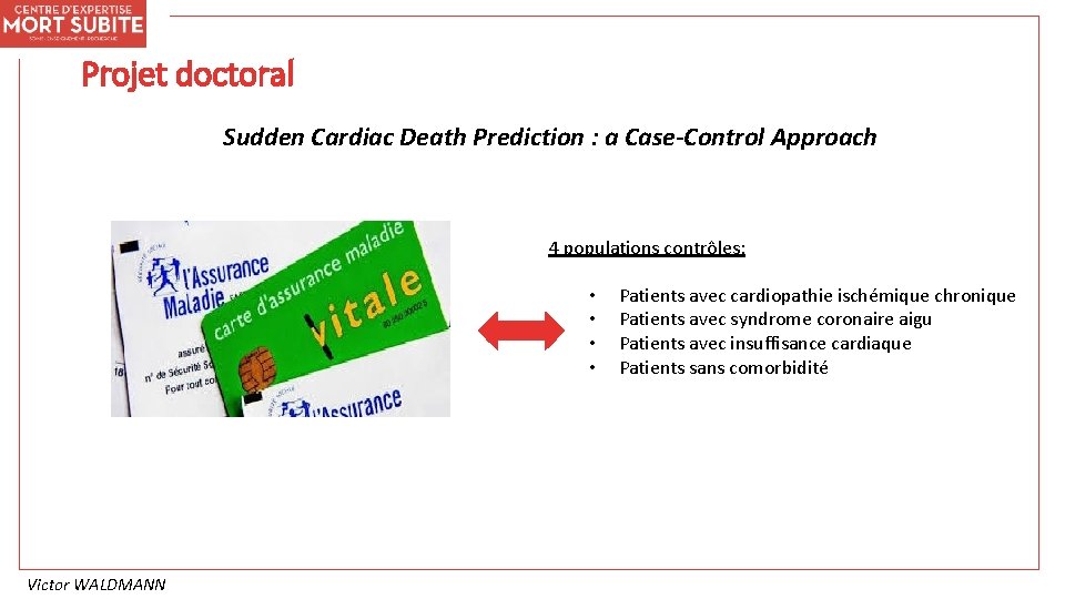 Projet doctoral Sudden Cardiac Death Prediction : a Case-Control Approach 4 populations contrôles: •