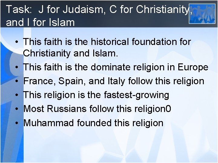 Task: J for Judaism, C for Christianity, and I for Islam • This faith