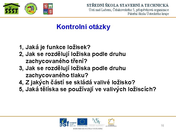 STŘEDNÍ ŠKOLA STAVEBNÍ A TECHNICKÁ Ústí nad Labem, Čelakovského 5, příspěvková organizace Páteřní škola