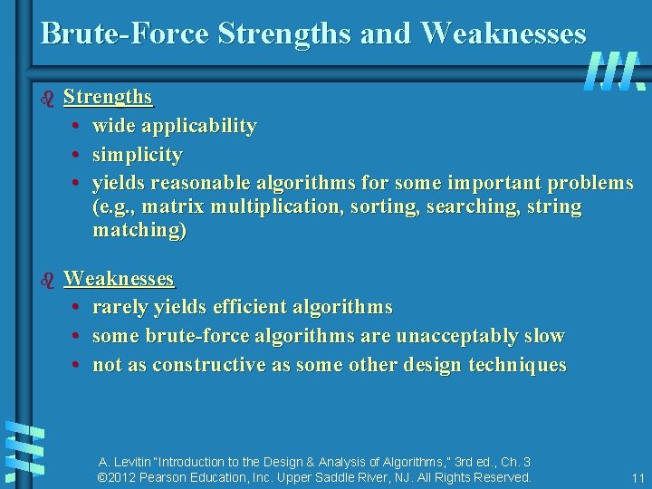 Brute-Force Strengths and Weaknesses b Strengths • wide applicability • simplicity • yields reasonable