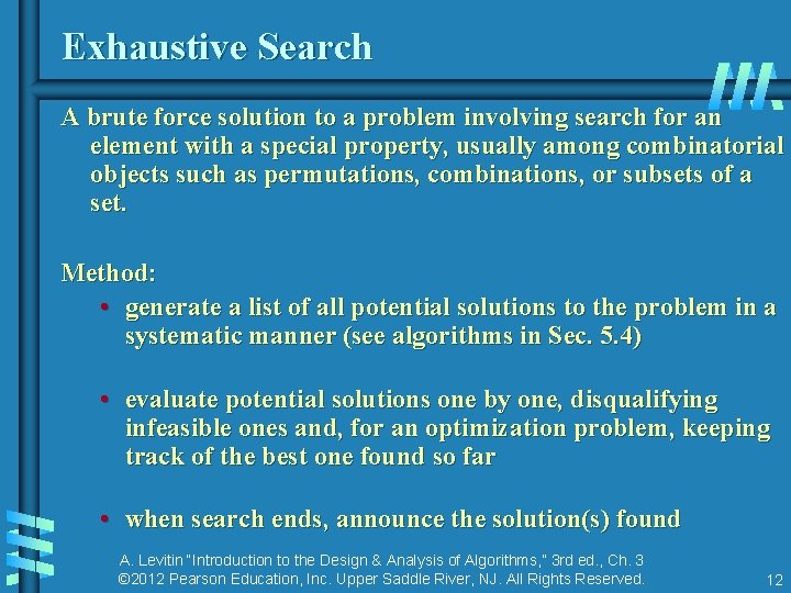 Exhaustive Search A brute force solution to a problem involving search for an element