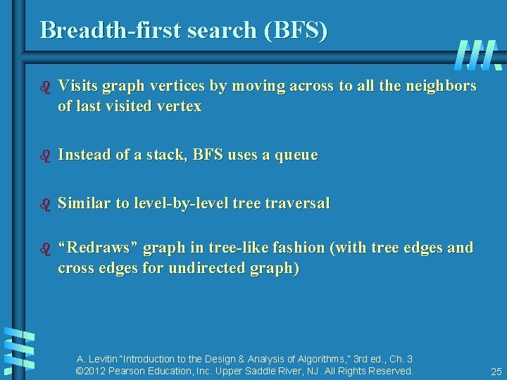 Breadth-first search (BFS) b Visits graph vertices by moving across to all the neighbors