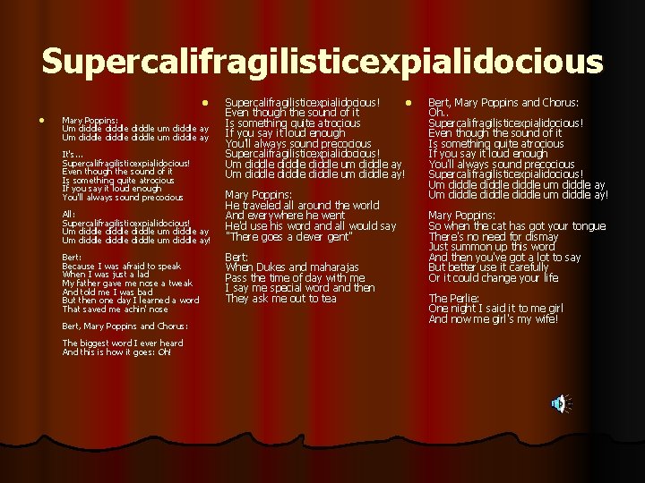 Supercalifragilisticexpialidocious l l Mary Poppins: Um diddle diddle um diddle ay It's. . .