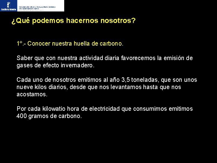 ¿Qué podemos hacernos nosotros? 1º. - Conocer nuestra huella de carbono. Saber que con