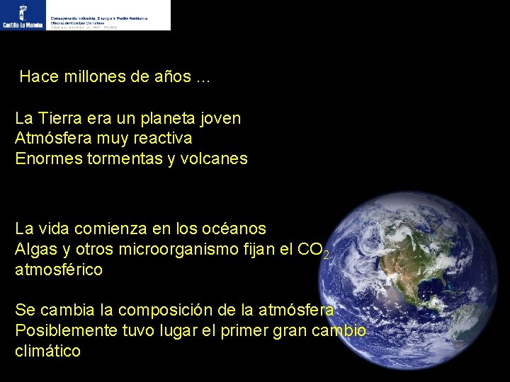 Hace millones de años … La Tierra era un planeta joven Atmósfera muy reactiva