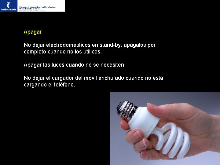 Apagar No dejar electrodomésticos en stand-by: apágalos por completo cuando no los utilices. Apagar