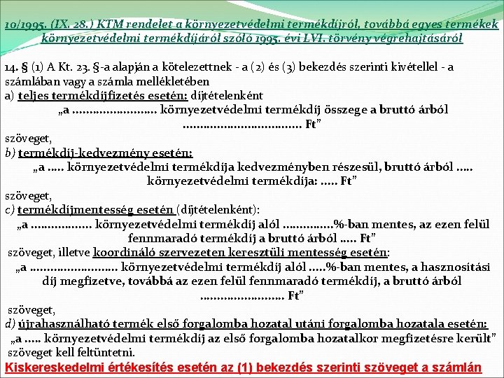 10/1995. (IX. 28. ) KTM rendelet a környezetvédelmi termékdíjról, továbbá egyes termékek környezetvédelmi termékdíjáról