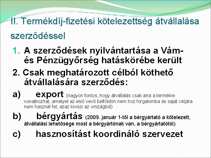 II. Termékdíj-fizetési kötelezettség átvállalása szerződéssel 1. A szerződések nyilvántartása a Vám- és Pénzügyőrség hatáskörébe