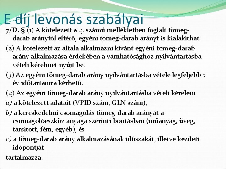 E díj levonás szabályai 7/D. § (1) A kötelezett a 4. számú mellékletben foglalt