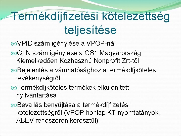 Termékdíjfizetési kötelezettség teljesítése VPID szám igénylése a VPOP-nál GLN szám igénylése a GS 1