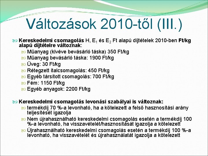 Változások 2010 -től (III. ) Kereskedelmi csomagolás H, E 1 és E 2 Ft