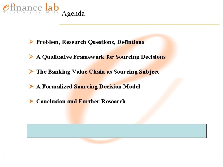 Agenda Ø Problem, Research Questions, Defintions Ø A Qualitative Framework for Sourcing Decisions Ø