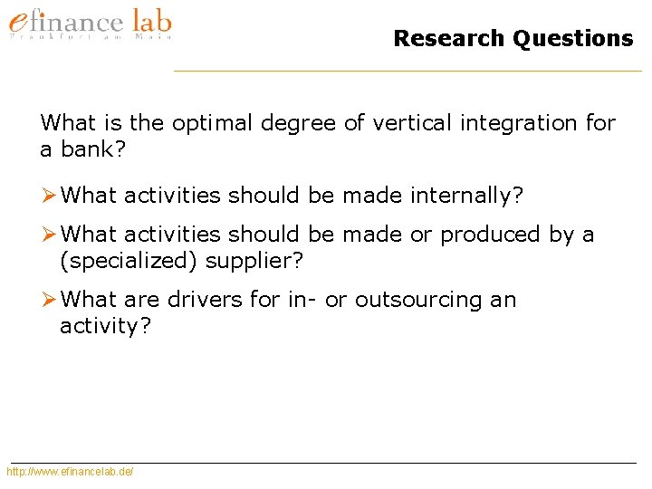 Research Questions What is the optimal degree of vertical integration for a bank? Ø