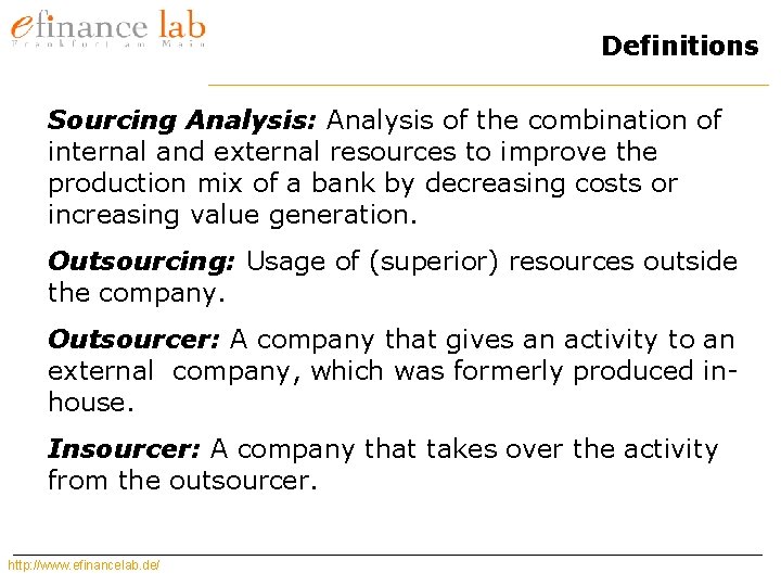 Definitions Sourcing Analysis: Analysis of the combination of internal and external resources to improve