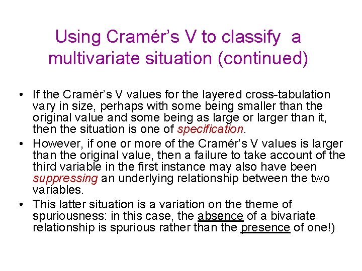 Using Cramér’s V to classify a multivariate situation (continued) • If the Cramér’s V