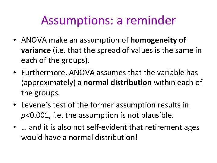 Assumptions: a reminder • ANOVA make an assumption of homogeneity of variance (i. e.