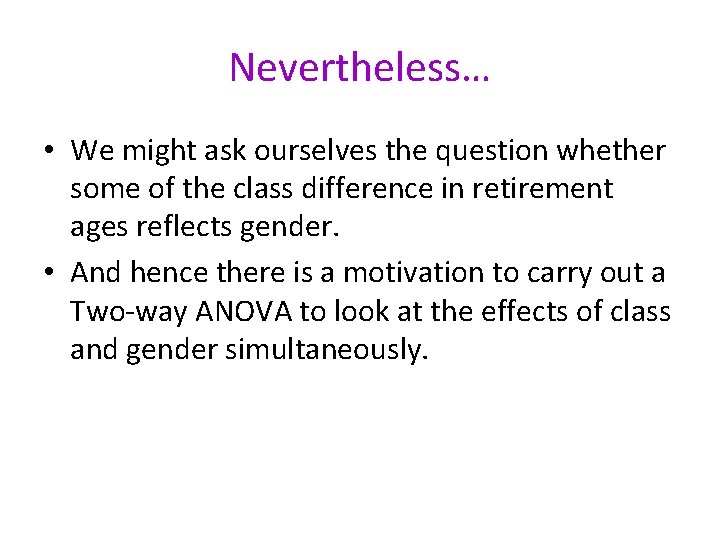 Nevertheless… • We might ask ourselves the question whether some of the class difference