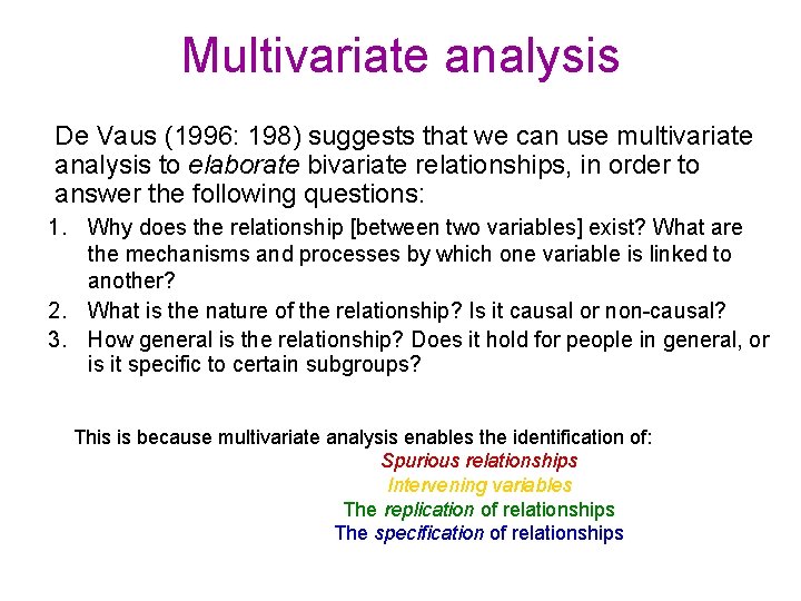 Multivariate analysis De Vaus (1996: 198) suggests that we can use multivariate analysis to