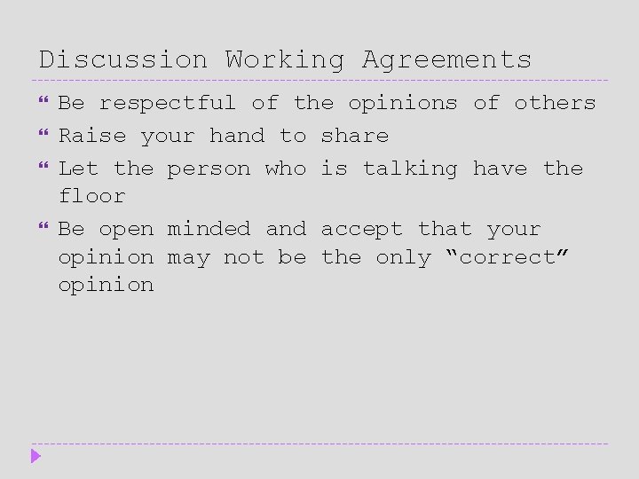 Discussion Working Agreements Be respectful of the opinions of others Raise your hand to