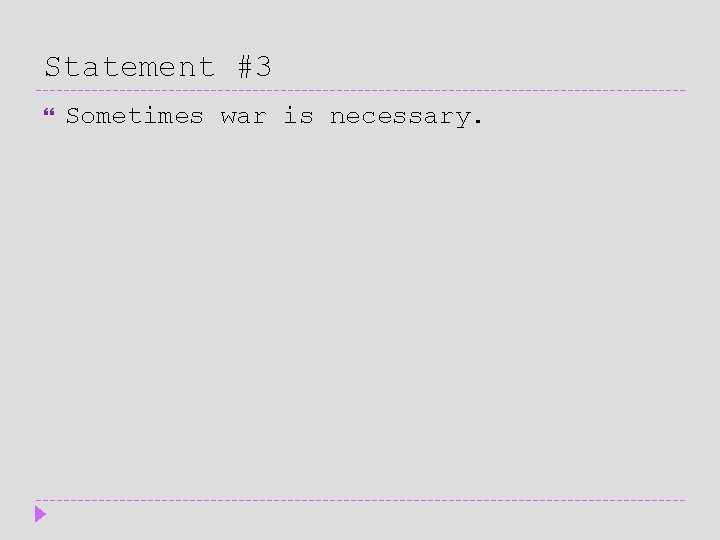 Statement #3 Sometimes war is necessary. 