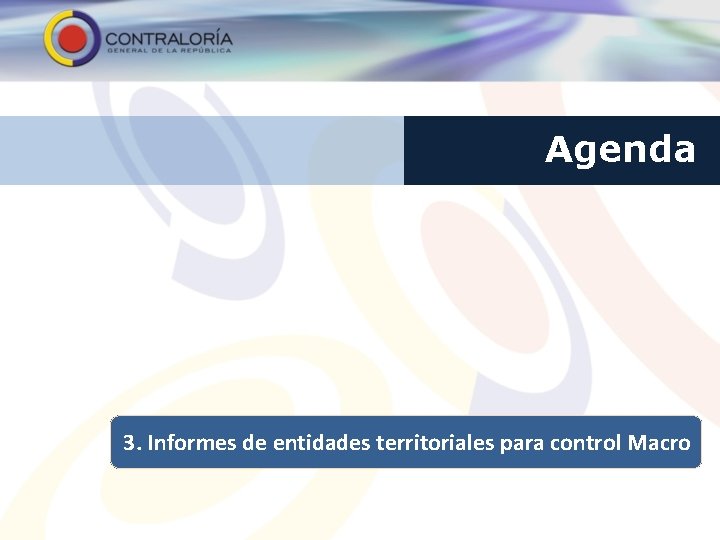Agenda 3. Informes de entidades territoriales para control Macro 
