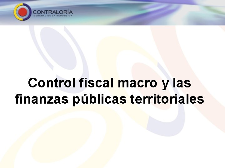 Control fiscal macro y las finanzas públicas territoriales 