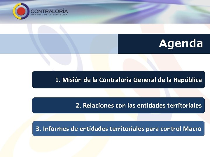 Agenda 1. Misión de la Contraloría General de la República 2. Relaciones con las