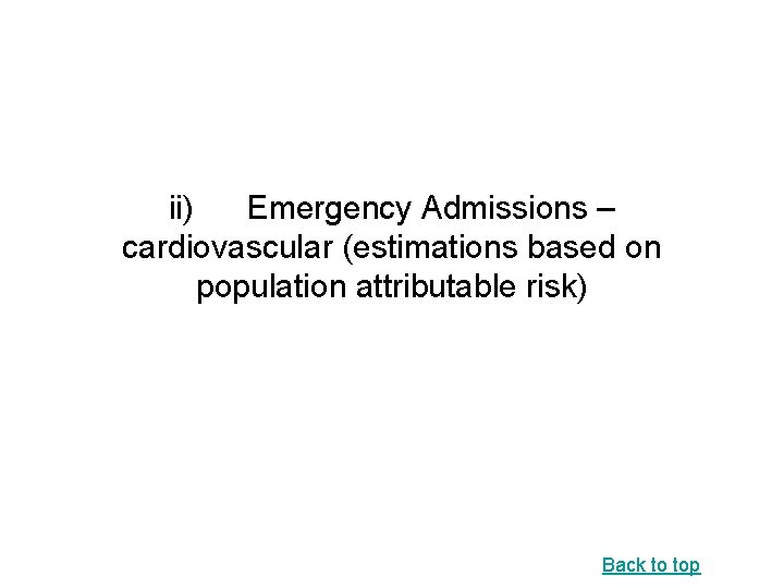 ii) Emergency Admissions – cardiovascular (estimations based on population attributable risk) Back to top