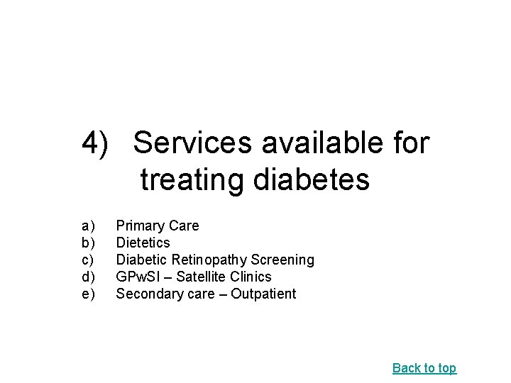 4) Services available for treating diabetes a) b) c) d) e) Primary Care Dietetics