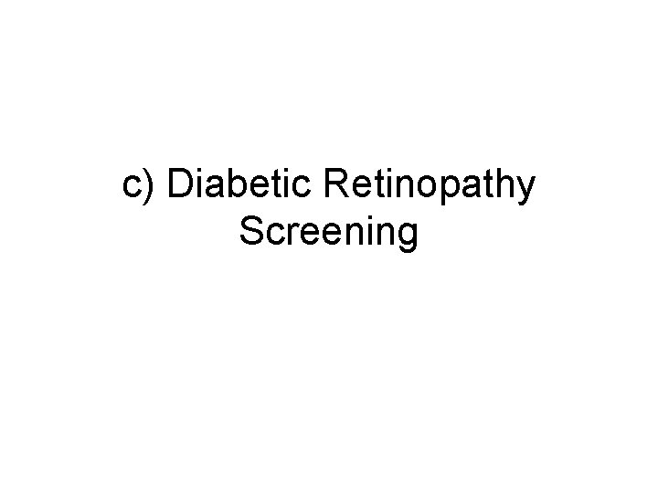 c) Diabetic Retinopathy Screening 