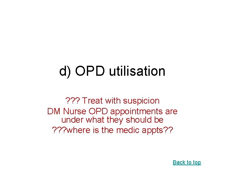 d) OPD utilisation ? ? ? Treat with suspicion DM Nurse OPD appointments are