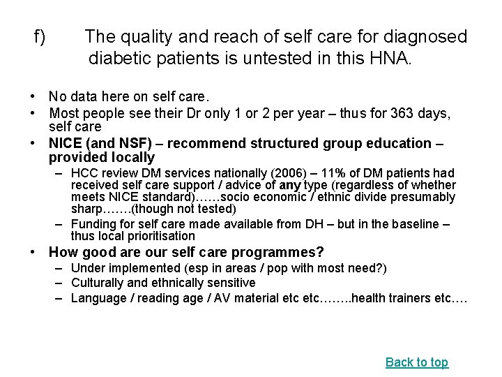 f) The quality and reach of self care for diagnosed diabetic patients is untested