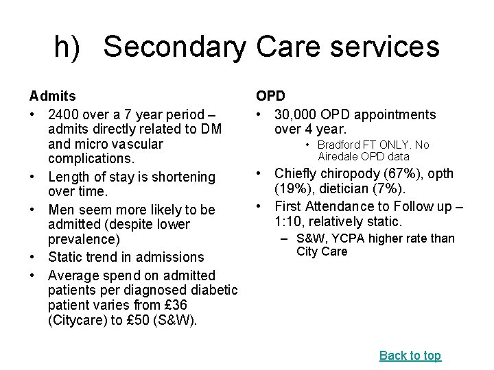 h) Secondary Care services Admits • 2400 over a 7 year period – admits