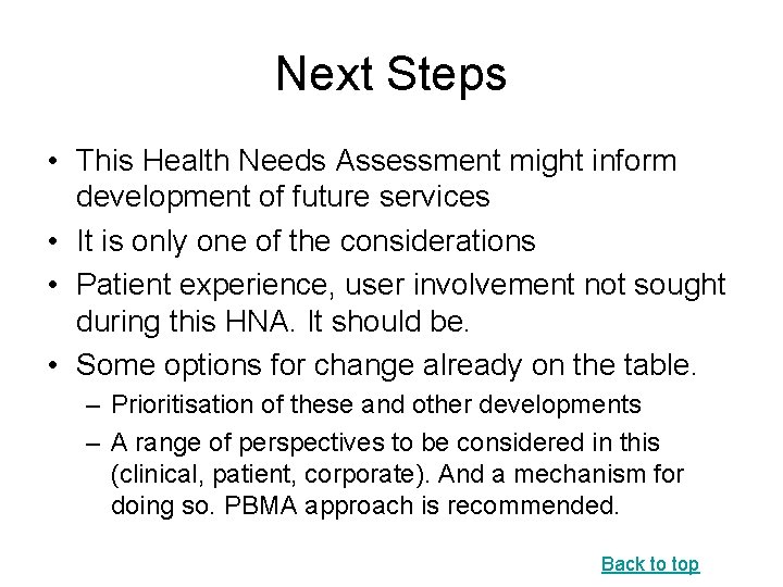 Next Steps • This Health Needs Assessment might inform development of future services •