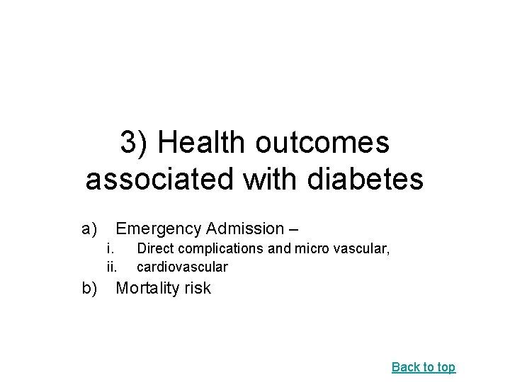 3) Health outcomes associated with diabetes a) Emergency Admission – i. ii. b) Direct