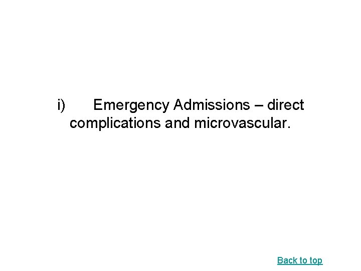 i) Emergency Admissions – direct complications and microvascular. Back to top 