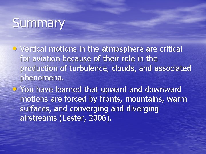 Summary • Vertical motions in the atmosphere are critical • for aviation because of