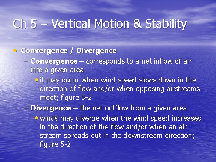 Ch 5 – Vertical Motion & Stability • Convergence / Divergence – Convergence –