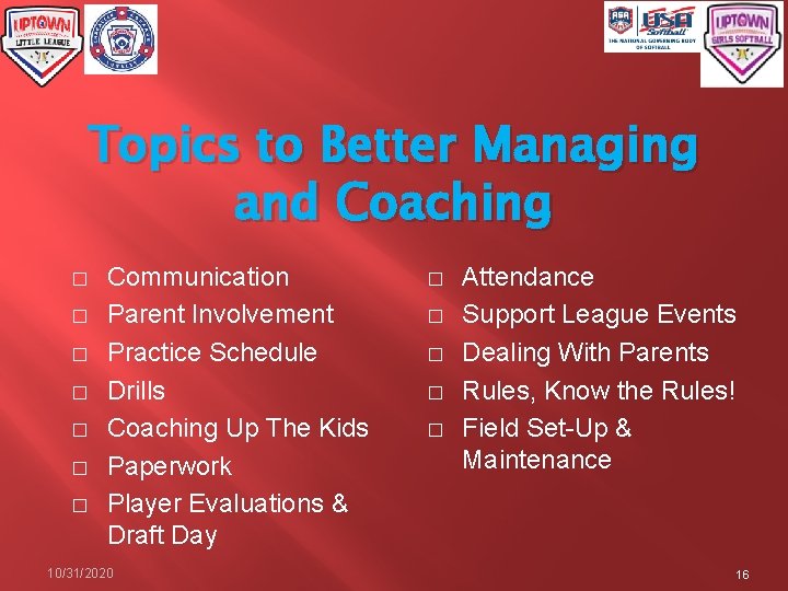 Topics to Better Managing and Coaching � � � � Communication Parent Involvement Practice