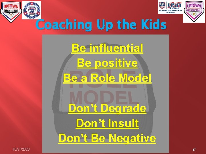 Coaching Up the Kids Be influential Be positive Be a Role Model Don’t Degrade