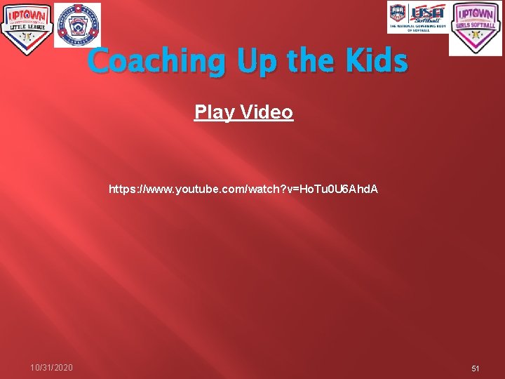 Coaching Up the Kids Play Video https: //www. youtube. com/watch? v=Ho. Tu 0 U