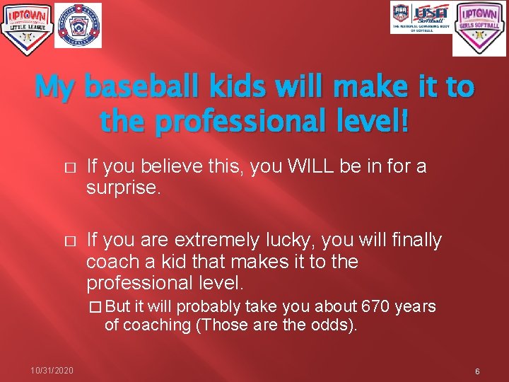 My baseball kids will make it to the professional level! � If you believe