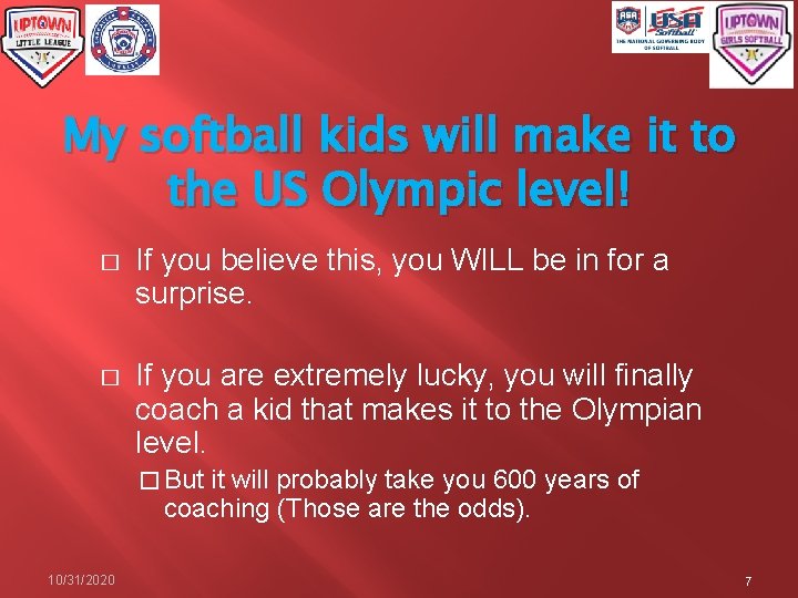 My softball kids will make it to the US Olympic level! � If you