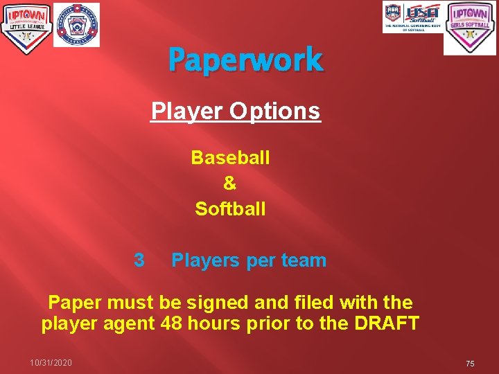 Paperwork Player Options Baseball & Softball 3 Players per team Paper must be signed