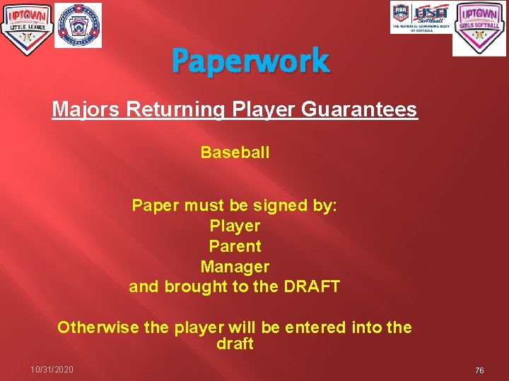 Paperwork Majors Returning Player Guarantees Baseball Paper must be signed by: Player Parent Manager