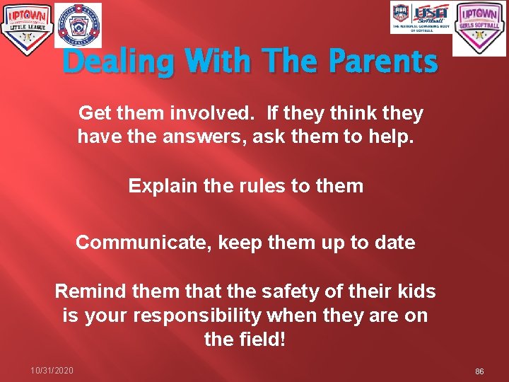 Dealing With The Parents Get them involved. If they think they have the answers,