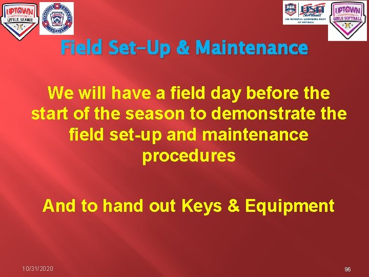 Field Set-Up & Maintenance We will have a field day before the start of