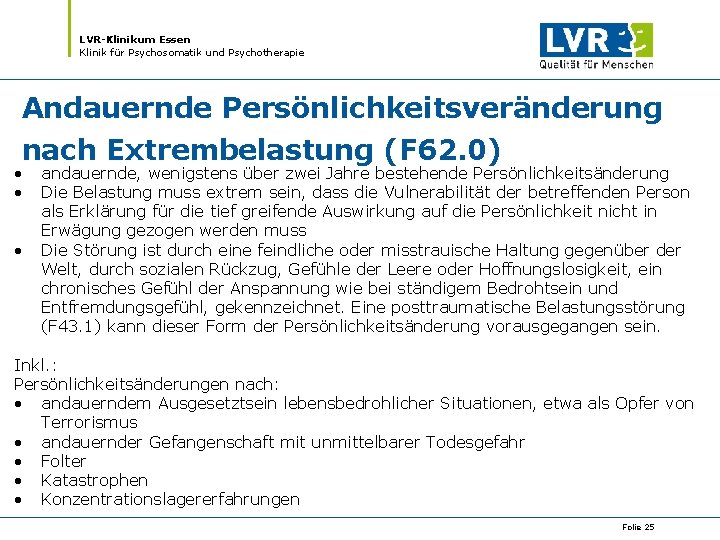 LVR-Klinikum Essen Klinik für Psychosomatik und Psychotherapie Andauernde Persönlichkeitsveränderung nach Extrembelastung (F 62. 0)