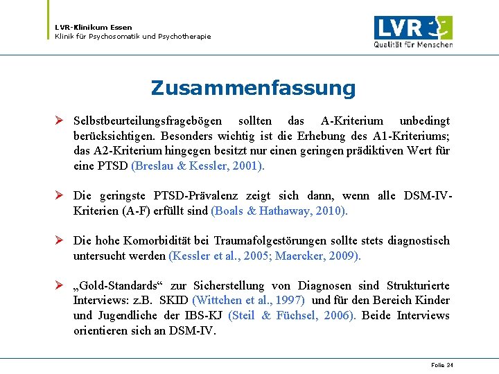 LVR-Klinikum Essen Klinik für Psychosomatik und Psychotherapie Zusammenfassung Ø Selbstbeurteilungsfragebögen sollten das A-Kriterium unbedingt